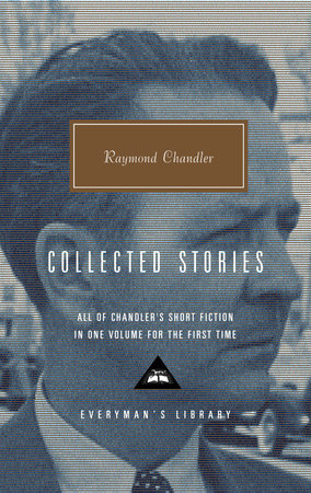 Cover image from Everyman's Library 2002 edition of Collected Stories   by Chandler, Raymond