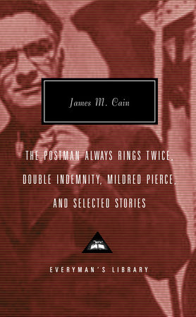 Cover image from Everyman's Library 2003 edition of The Postman Always Rings Twice, Double Indemnity, Mildred Pierce, and Selected Stories   by Cain, James