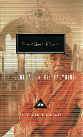 Cover image from Everyman's Library 2004 edition of The General in His Labyrinth  by Garcia Marquez
