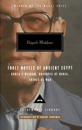 Cover image from Everyman's Library 2007 edition of Three Novels of Ancient Egypt. Khufu's Wisdom, Rhadopis of Nubia, Thebes at War    by Mahfouz, Naguib