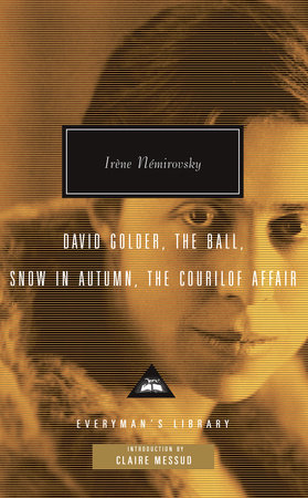 Cover image from Everyman's Library 2008 edition of David Golder, The Ball, Snow in Autumn, The Courilof Affair  by Nemirovsky, Irene