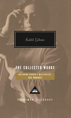Cover image from Everyman's Library 2007 edition of The Collected Works  by Gibran
