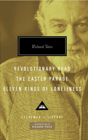 Cover image from Everyman's Library 2009 edition of Revolutionary Road, The Easter Parade, Eleven Kinds of Loneliness  by Yates, Richard