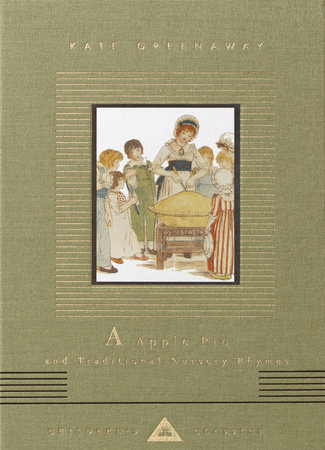 Cover image from Everyman's Library Children's Classics 2002 edition of A Apple Pie & Nursery Rhymes by Greenaway, Kate