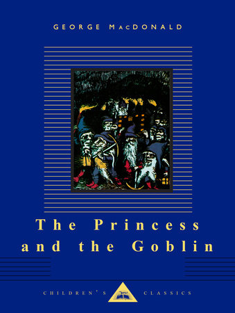 Cover image from Everyman's Library Children's Classics edition of The Princess And The Goblin