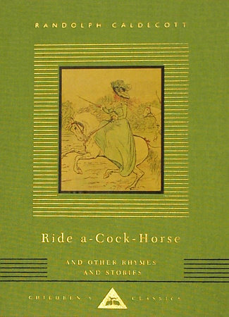 Cover image from Everyman's Library Children's Classics edition of Ride A-Cock-Horse & Other Rhymes And Stories