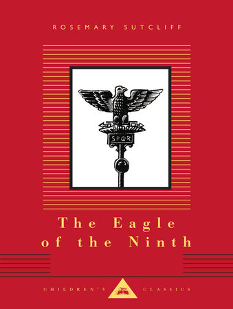 Cover image from Everyman's Library Children's Classics 2015 edition of The Eagle of the Ninth by Sutcliff, Rosemary