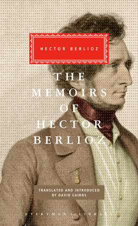 Cover image from Everyman's Library 2002 edition of The Memoirs of Hector Berlioz   by Berlioz, Hector