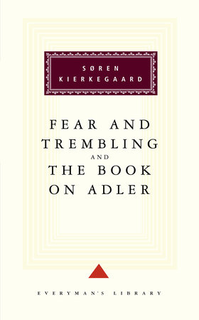 Cover image from Everyman's Library edition of Fear and Trembling and The Book on Adler