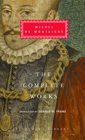 Cover image from Everyman's Library 2003 edition of The Complete Works  by Montaigne, Michel de