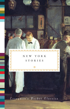 Cover image from Everyman's Pocket Classics 2011 edition of New York Stories by Tesdell, Diana Secker [Editor]