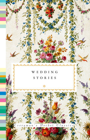 Cover image from Everyman's Pocket Classics 2017 edition of Wedding Stories by Tesdell, Diana Secker [Editor]