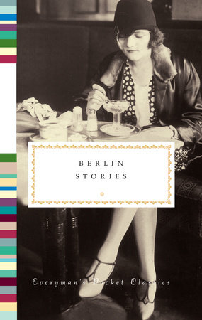 Cover image from Everyman's Pocket Classics 2019 edition of Berlin Stories by Hensher, Philip [Editor]