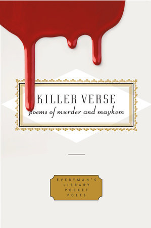 Cover image from Everyman's Library Pocket Poets edition of Killer Verse . Poems If Murder And  Mayhem