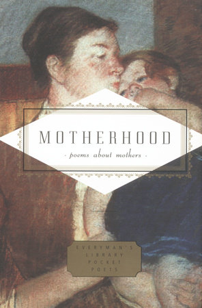 Cover image from Everyman's Library Pocket Poets edition of Motherhood 