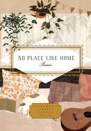 Cover image from Everyman's Library Pocket Poets edition of No Place Like Home. Poems. 