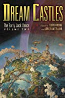 cover image of the 2012 edition of Dream Castles. The Early Jack Vance Vol 2 published by Subterranean Press