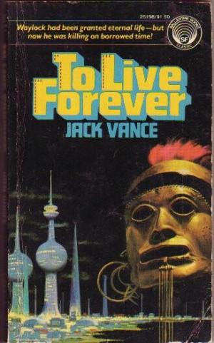 cover image of the 1976 edition of To live forever published by Ballantine